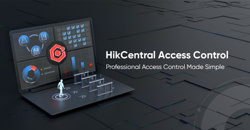 New Hikvision HikCentral software makes Access Control and Time Attendance Management easy